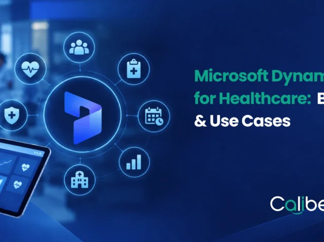 Microsoft Dynamics 365 for Healthcare: Benefits & Use Cases